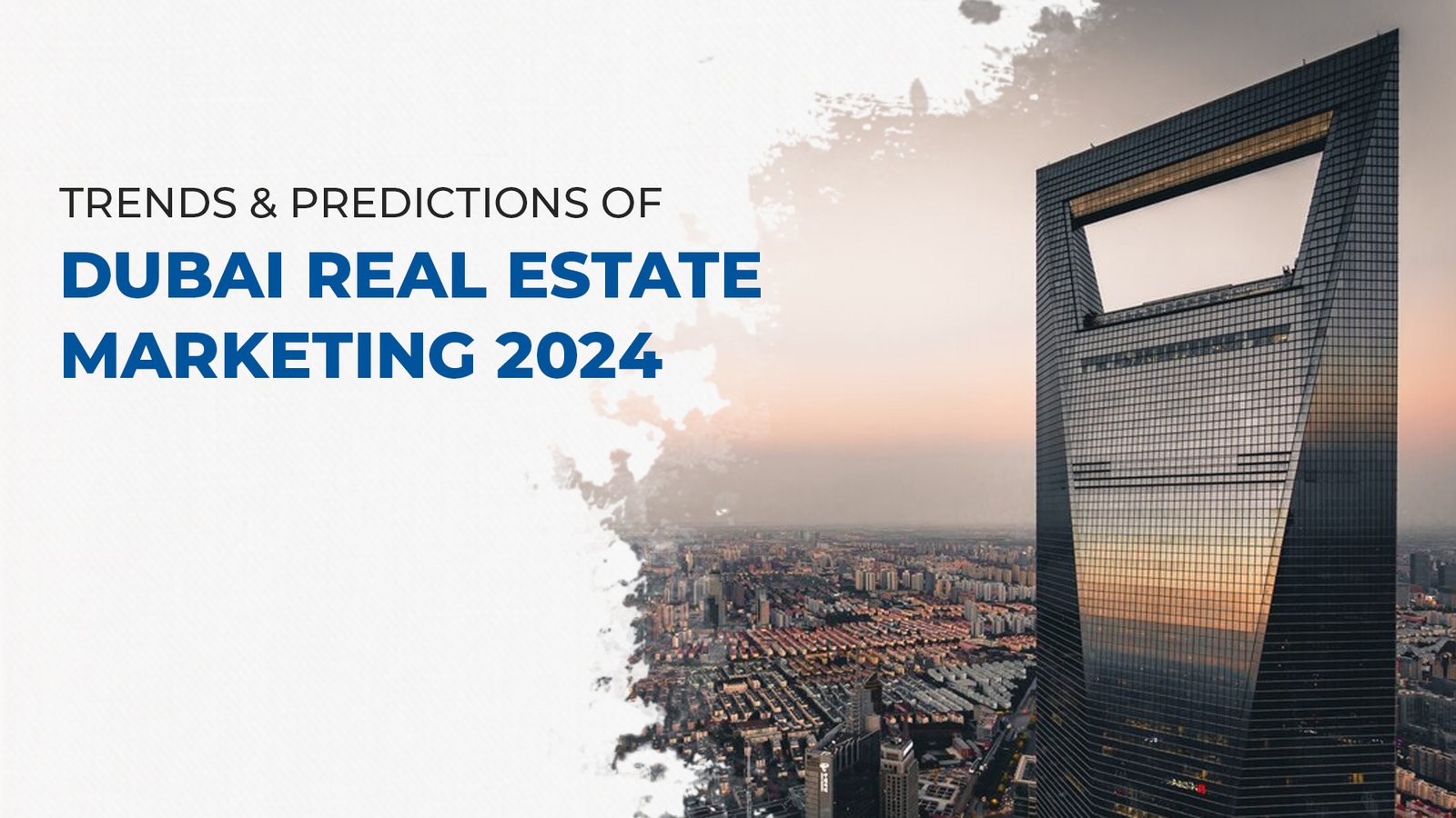Trends & Predictions of Dubai Real Estate Marketing 2024