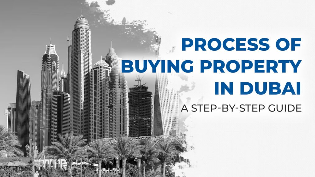 Process of Buying Property in Dubai: A Step-by-Step Guide