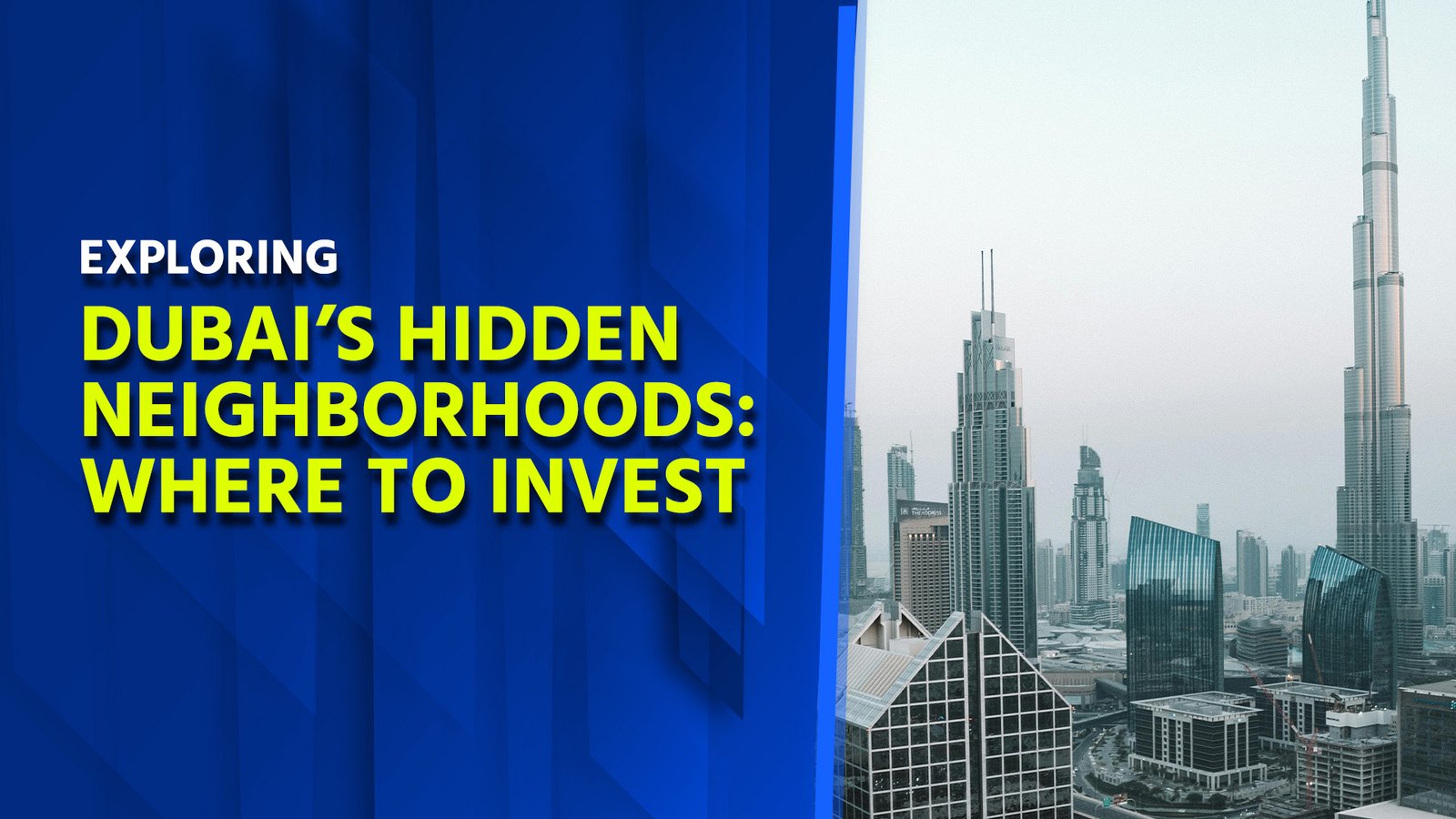 Exploring Dubai’s Hidden Neighborhoods: Where to Invest 1 Exploring Dubai’s Hidden Neighborhoods: Where to Invest