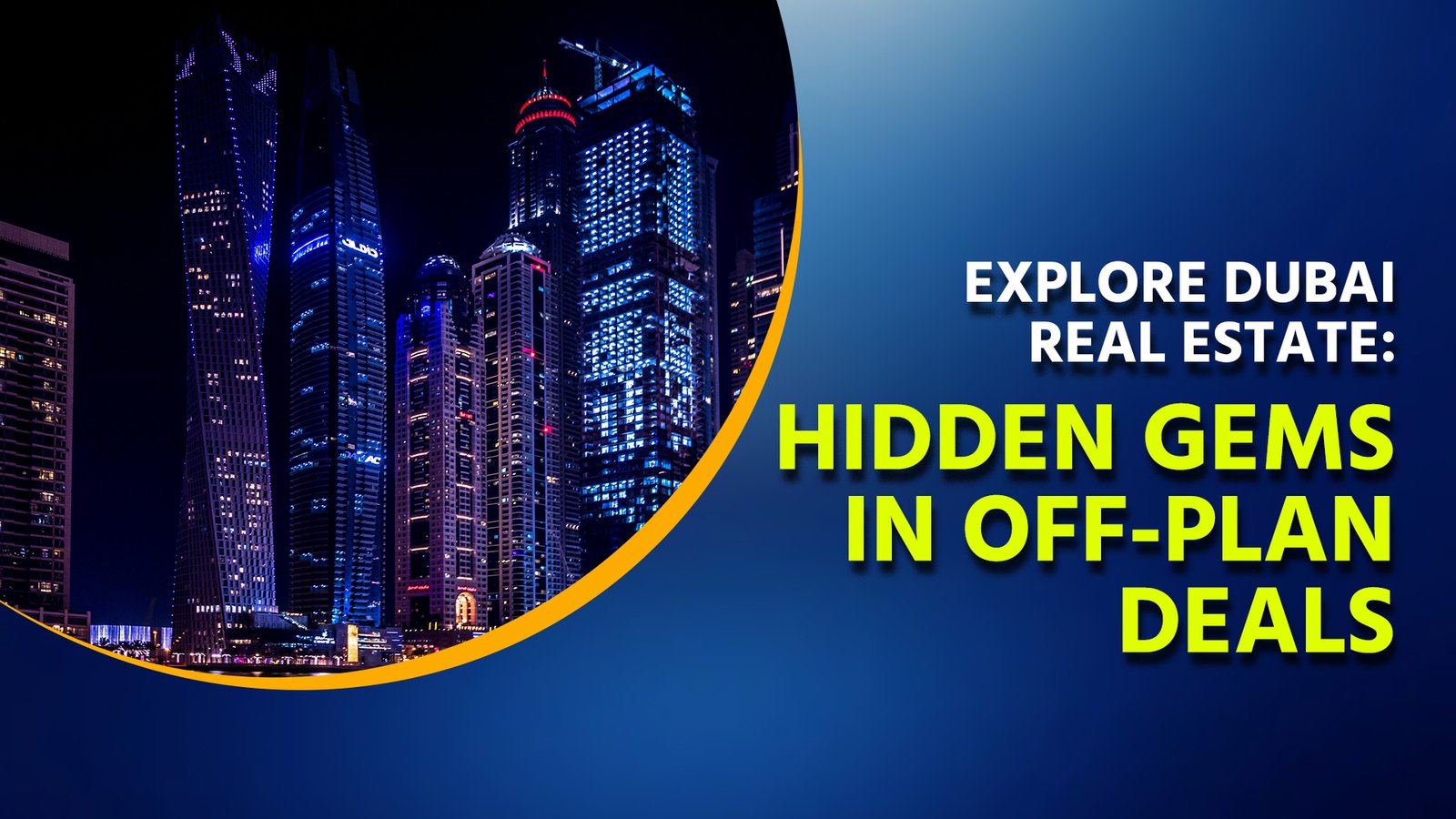 Explore Dubai Real Estate: Hidden Gems in Off-Plan Deals 1 Explore Dubai Real Estate: Hidden Gems in Off-Plan Deals