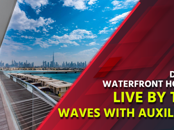 Dubai Waterfront Homes: Live by the Waves with Auxilium