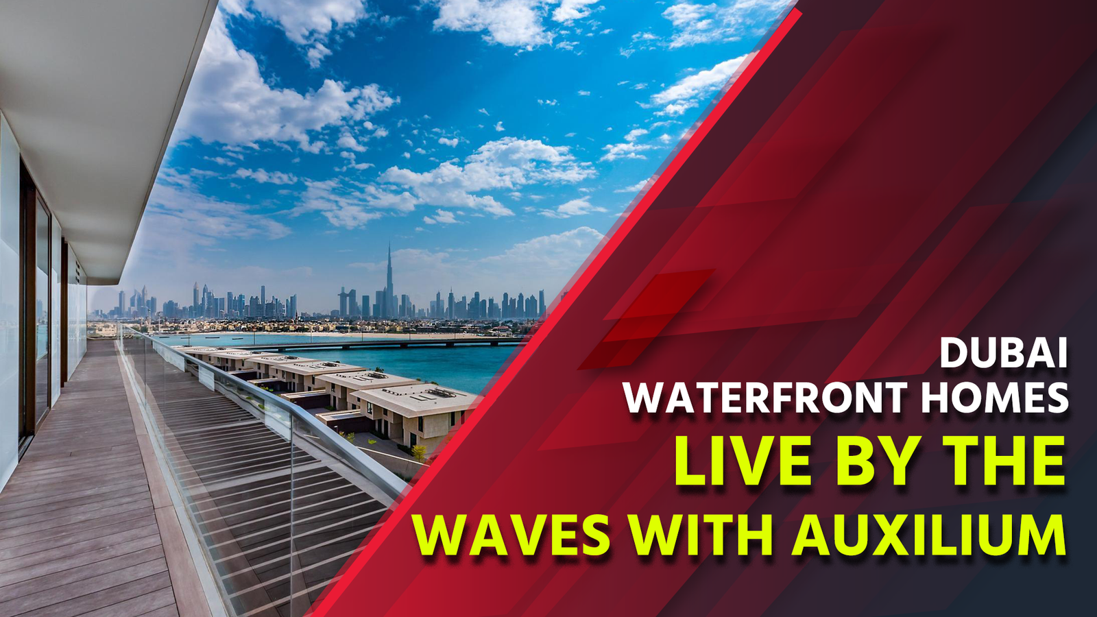 Dubai Waterfront Homes: Live by the Waves with Auxilium