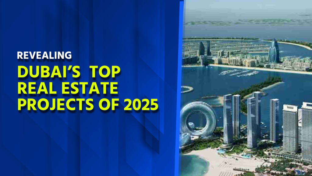 Revealing Dubai's Top Real Estate Projects of 2025