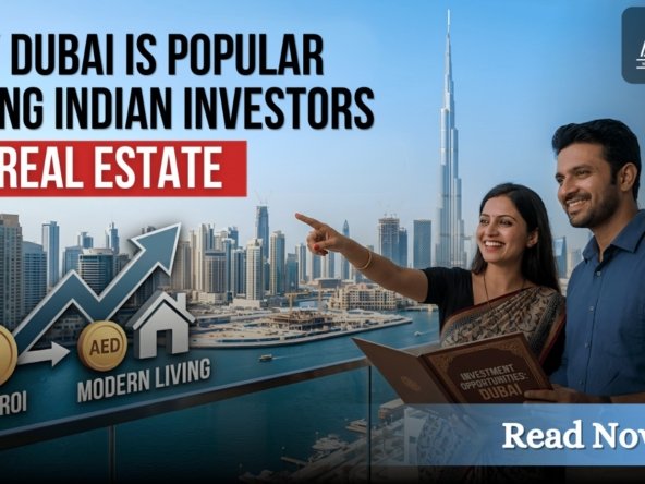 Why Dubai is a popular for real estate among Indian investors?