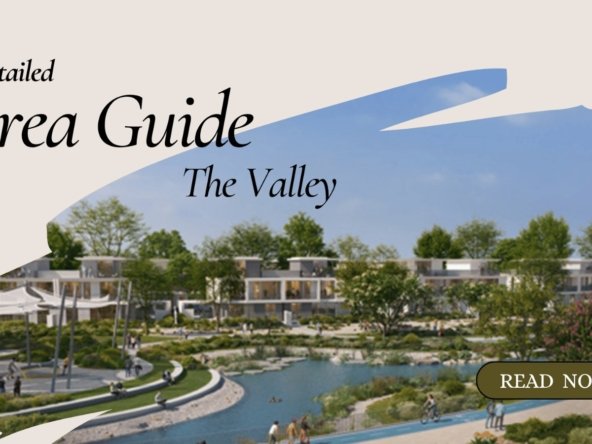 The Valley by Emaar: A Comprehensive Area Guide